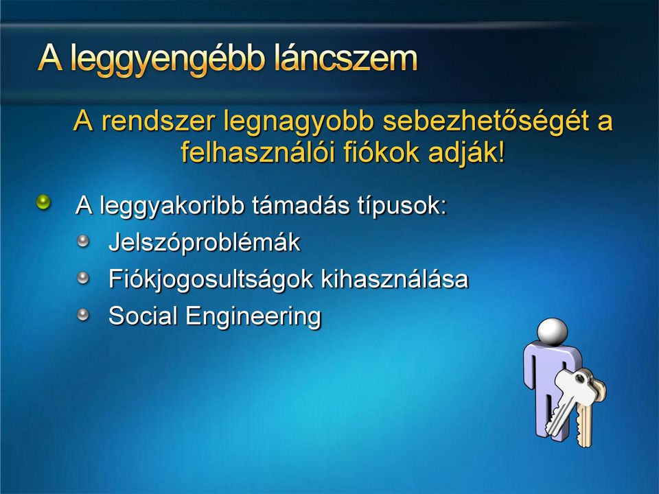A leggyakoribb támadás típusok: