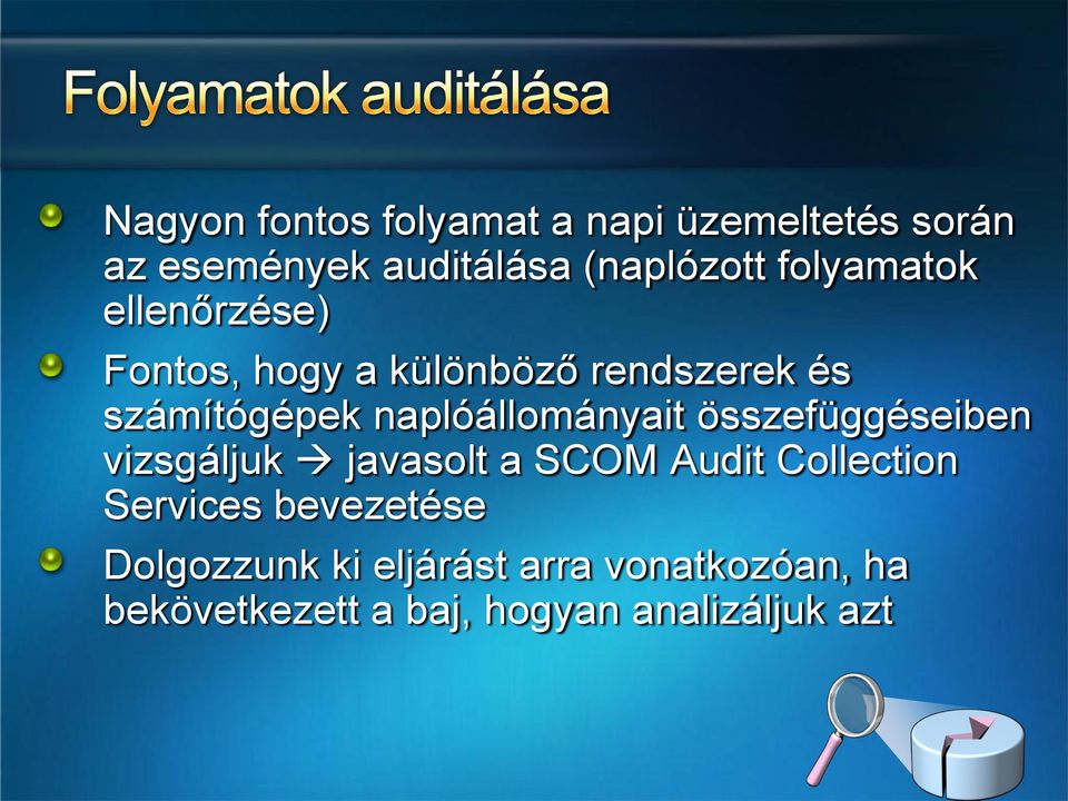 naplóállományait összefüggéseiben vizsgáljuk javasolt a SCOM Audit Collection