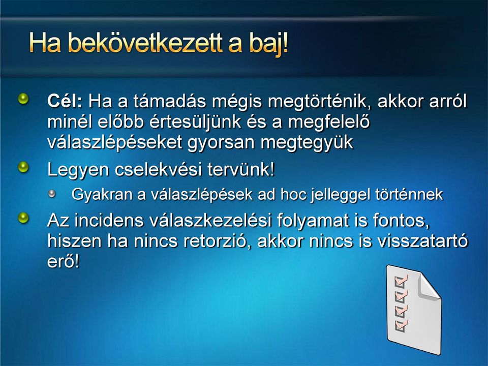 Gyakran a válaszlépések ad hoc jelleggel történnek Az incidens