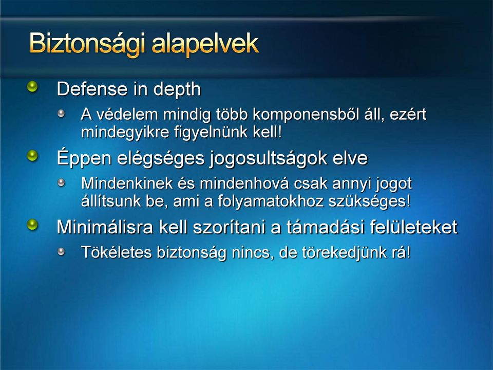 Éppen elégséges jogosultságok elve Mindenkinek és mindenhová csak annyi jogot