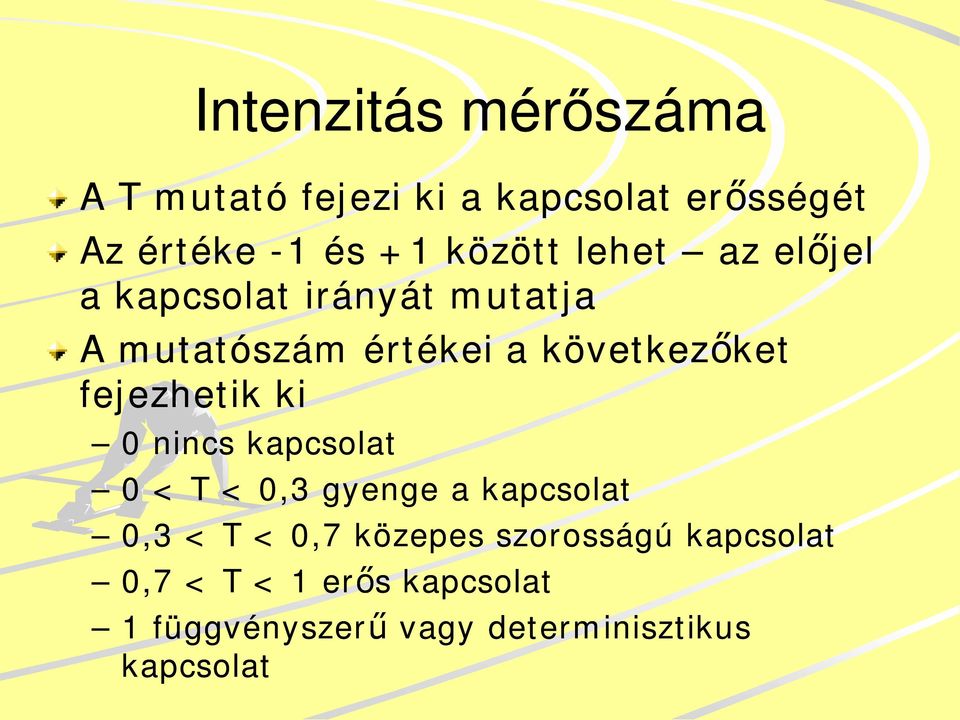 fejezhetik ki 0 nincs kapcsolat 0 < T < 0,3 gyenge a kapcsolat 0,3 < T < 0,7 közepes