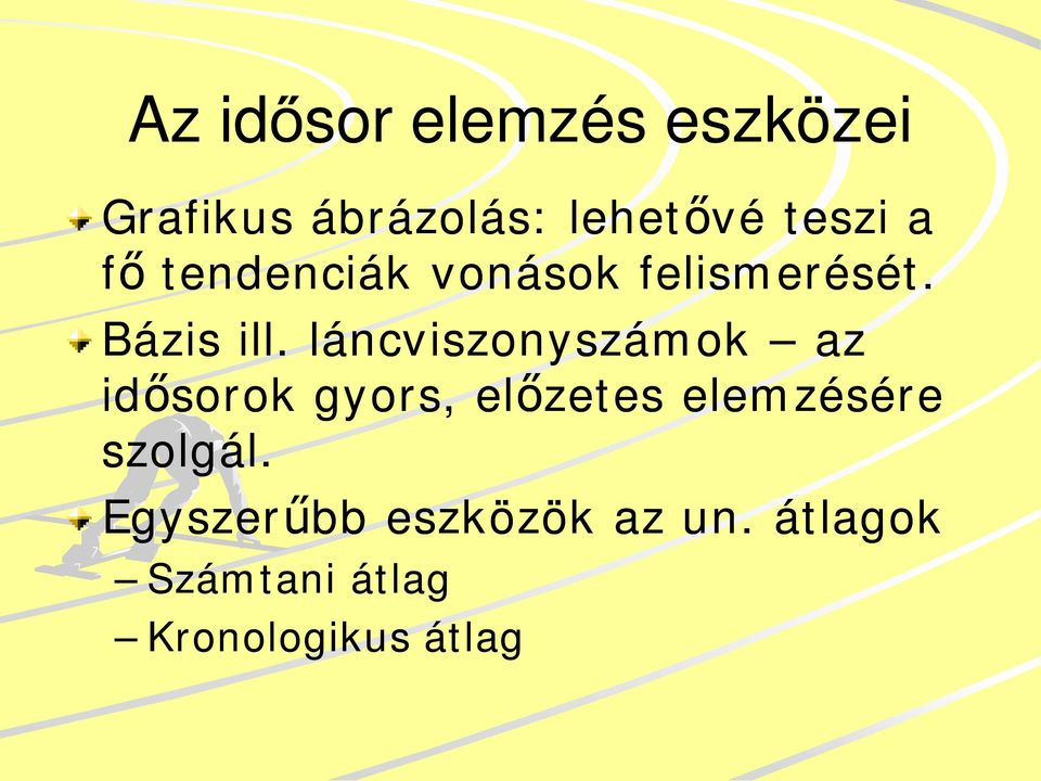 láncviszonyszámok az idősorok gyors, előzetes elemzésére