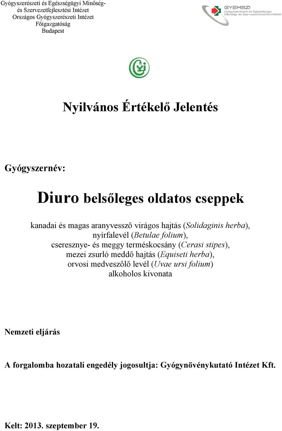 meddő hajtás (Equiseti herba), orvosi medveszőlő levél (Uvae ursi folium) alkoholos kivonata Nemzeti