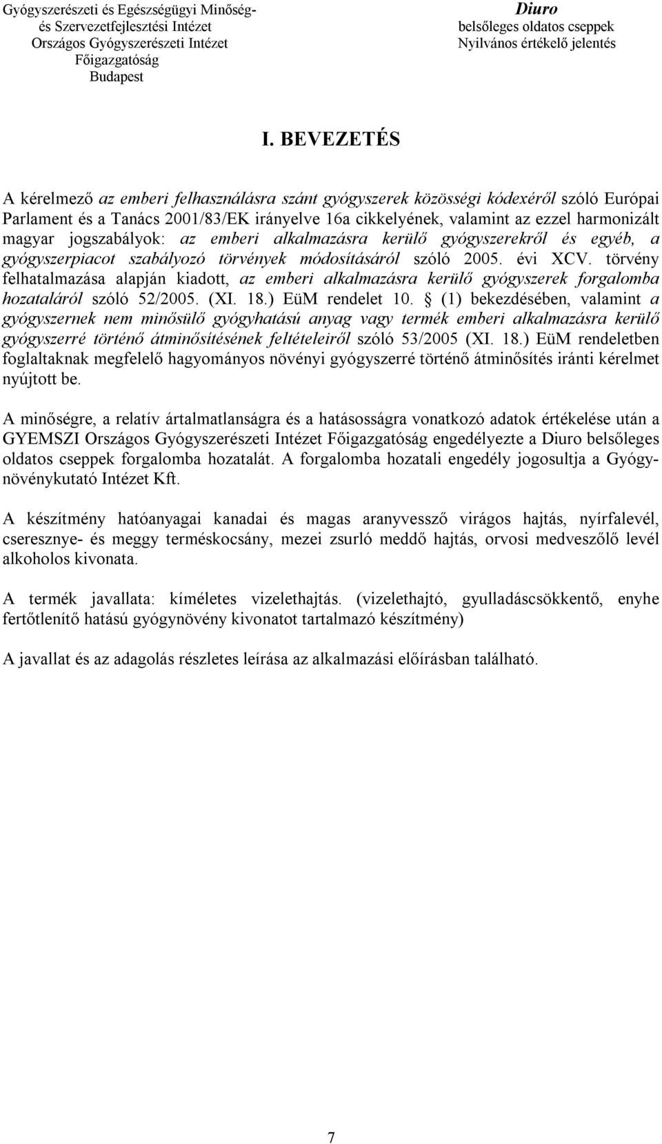 törvény felhatalmazása alapján kiadott, az emberi alkalmazásra kerülő gyógyszerek forgalomba hozataláról szóló 52/2005. (XI. 18.) EüM rendelet 10.