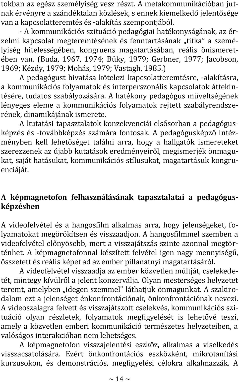 (Buda, 1967, 1974; Büky, 1979; Gerbner, 1977; Jacobson, 1969; Kézdy, 1979; Mohás, 1979; Vastagh, 1985.