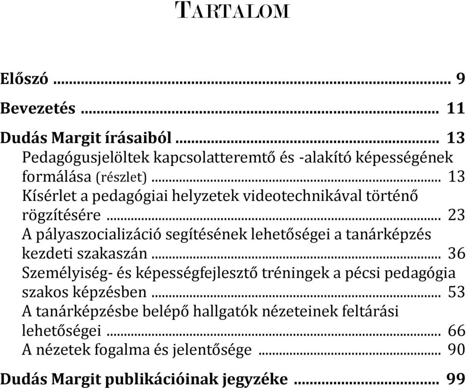 .. 13 Kísérlet a pedagógiai helyzetek videotechnikával történő rögzítésére.