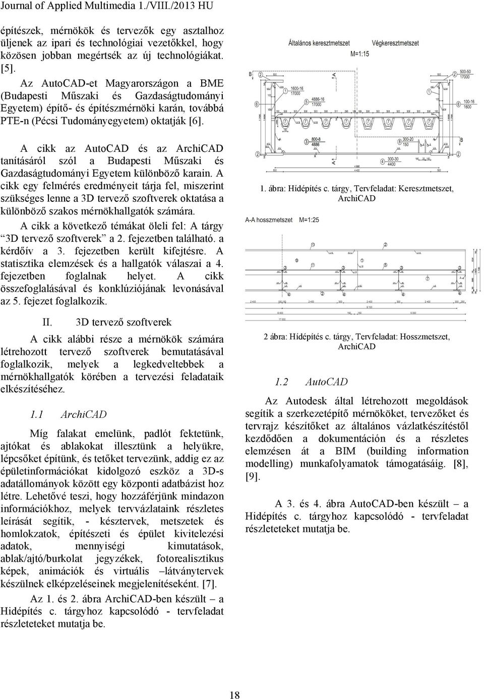 A cikk az AutoCAD és az ArchiCAD tanításáról szól a Budapesti Műszaki és Gazdaságtudományi Egyetem különböző karain.