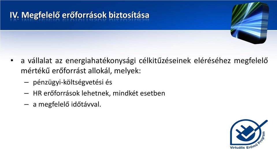 mértékű erőforrást allokál, melyek: pénzügyi-költségvetési