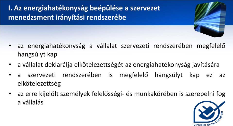 deklarálja elkötelezettségét az energiahatékonyság javítására a szervezeti rendszerében is