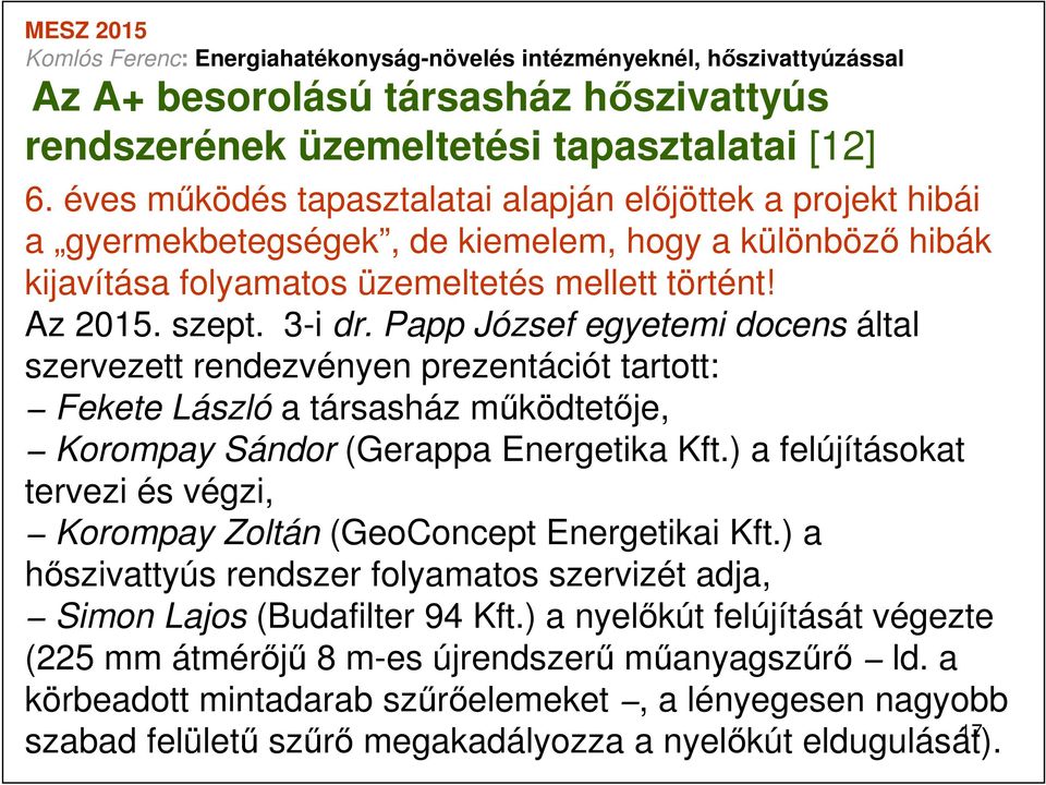 Papp József egyetemi docens által szervezett rendezvényen prezentációt tartott: Fekete László a társasház működtetője, Korompay Sándor (Gerappa Energetika Kft.