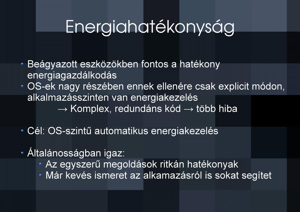 Komplex, redundáns kód több hiba Cél: OS-szintű automatikus energiakezelés