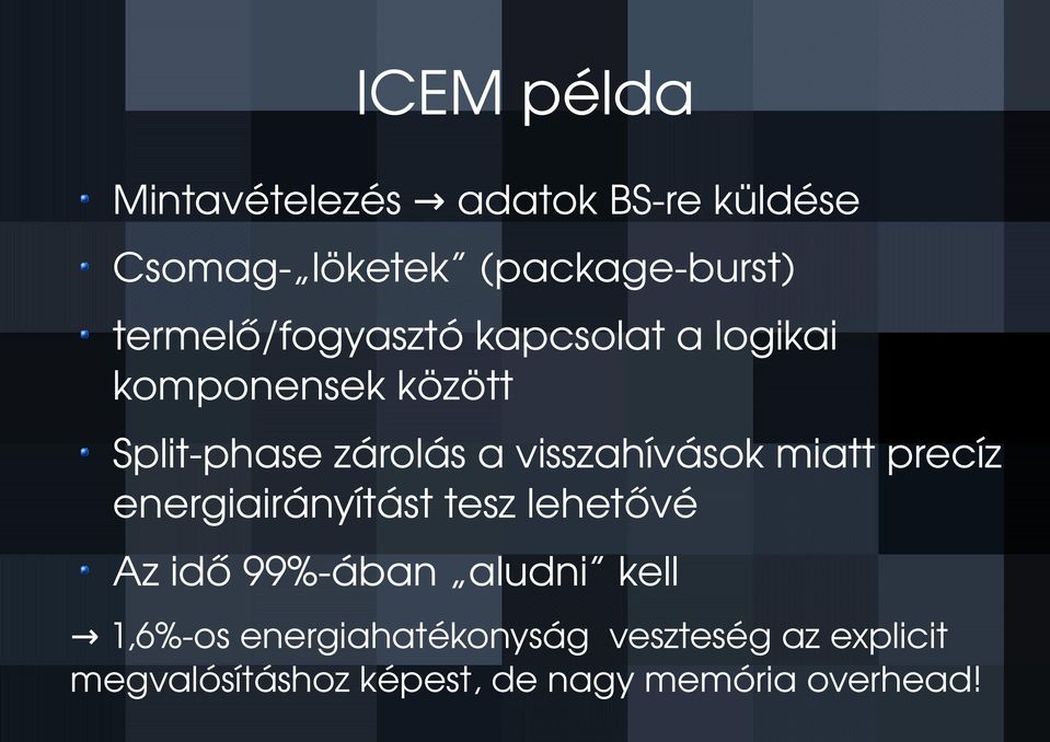 visszahívások miatt precíz energiairányítást tesz lehetővé Az idő 99% ában aludni