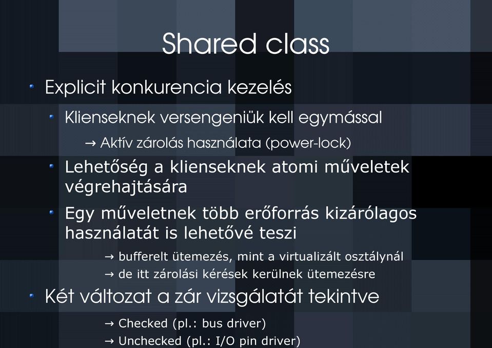 használatát is lehetővé teszi bufferelt ütemezés, mint a virtualizált osztálynál de itt zárolási kérések