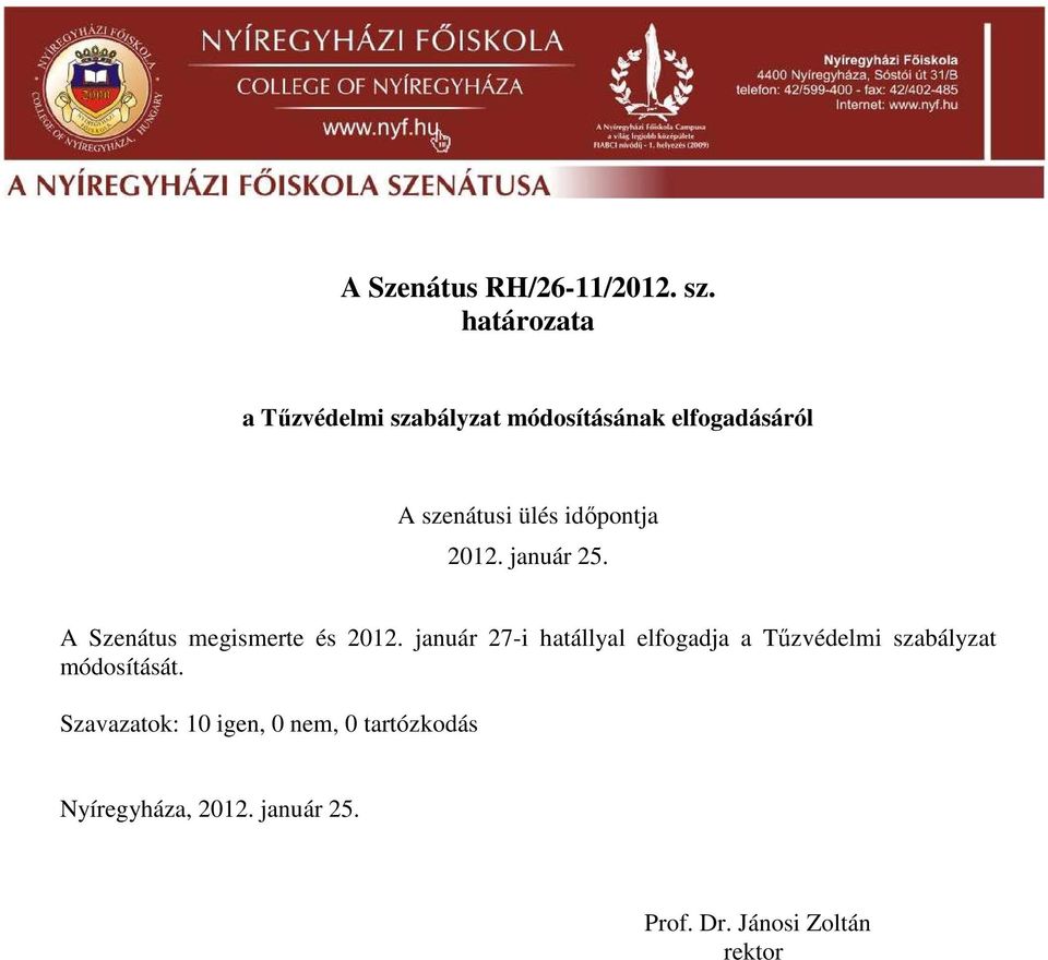 A Szenátus megismerte és 2012.