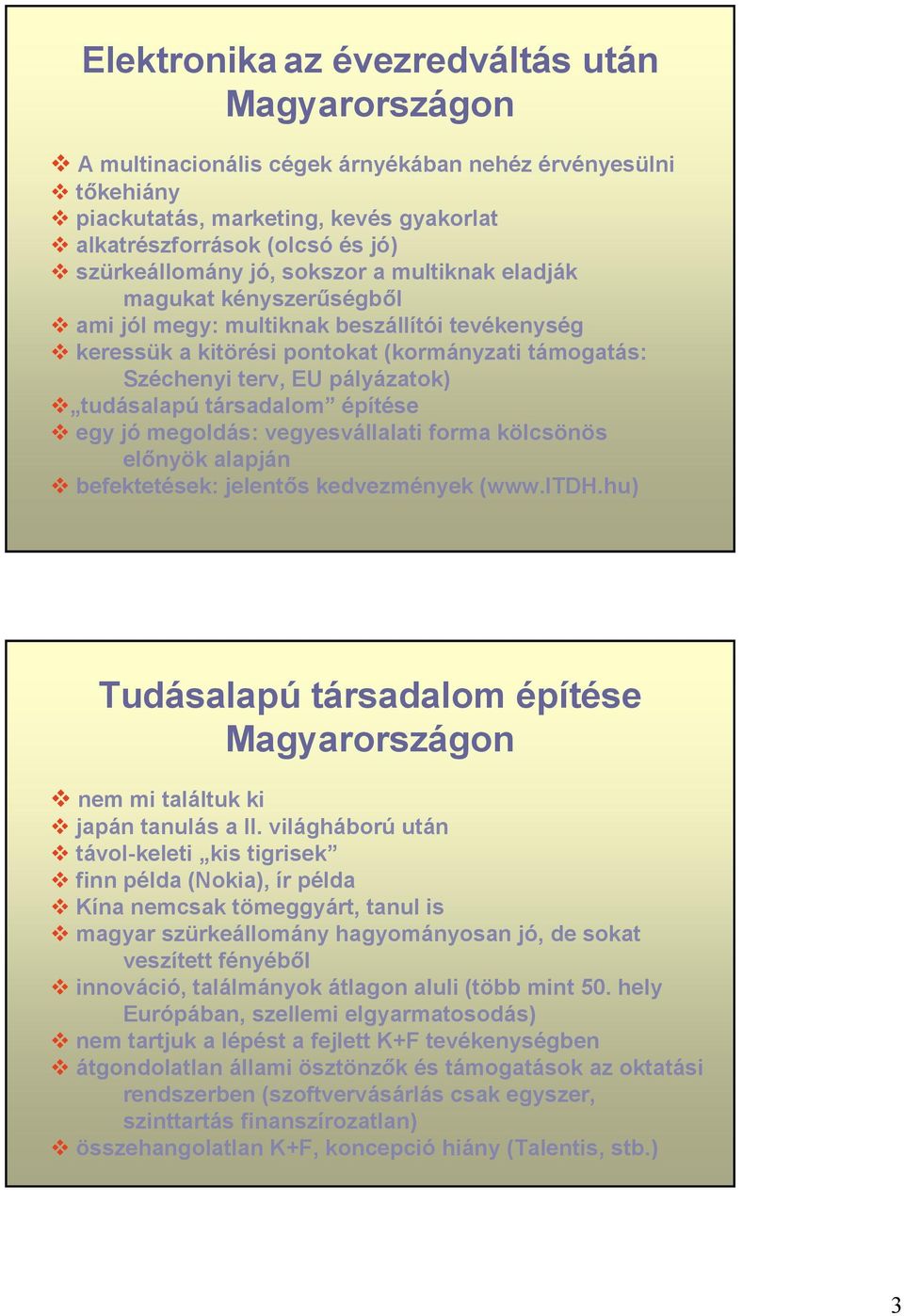 társadalom építése egy jó megoldás: vegyesvállalati forma kölcsönös előnyök alapján befektetések: jelentős kedvezmények (www.itdh.