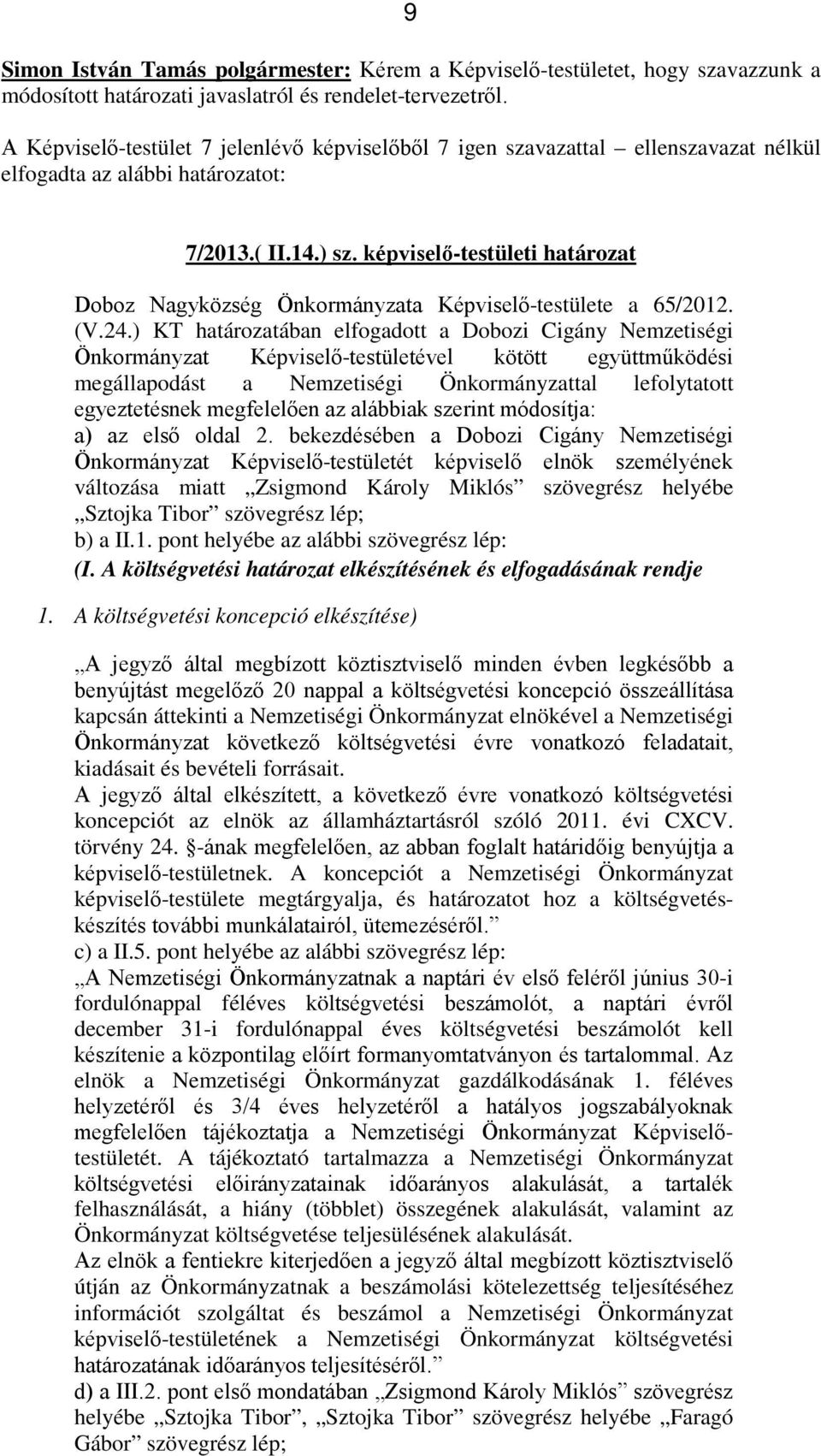 képviselő-testületi határozat Doboz Nagyközség Önkormányzata Képviselő-testülete a 65/2012. (V.24.