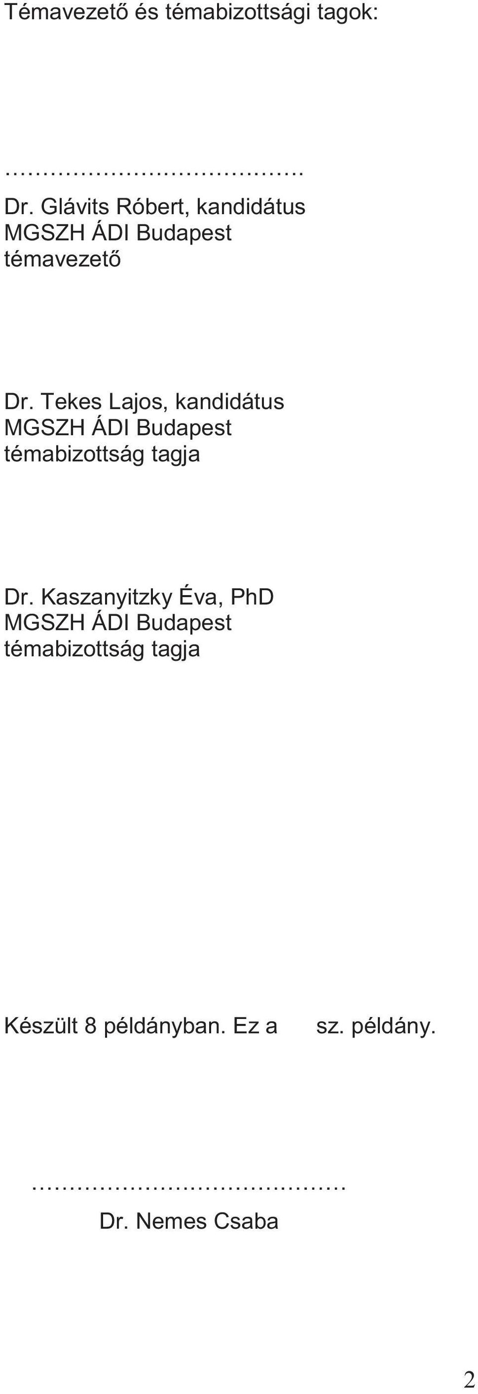 Tekes Lajos, kandidátus MGSZH ÁDI Budapest témabizottság tagja Dr.