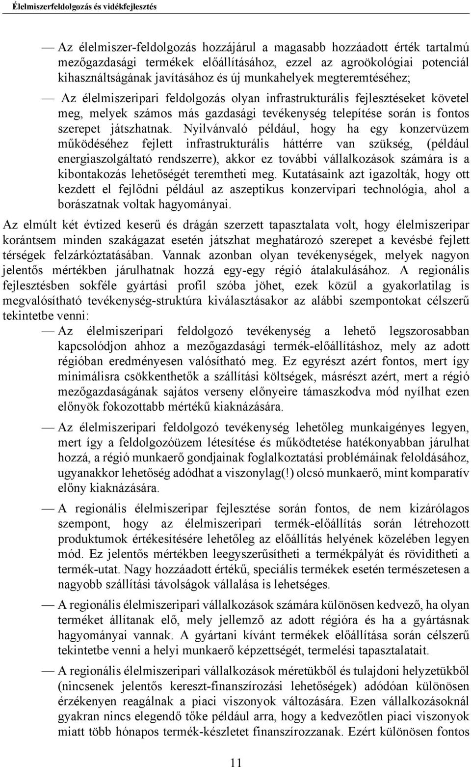 során is fontos szerepet játszhatnak.