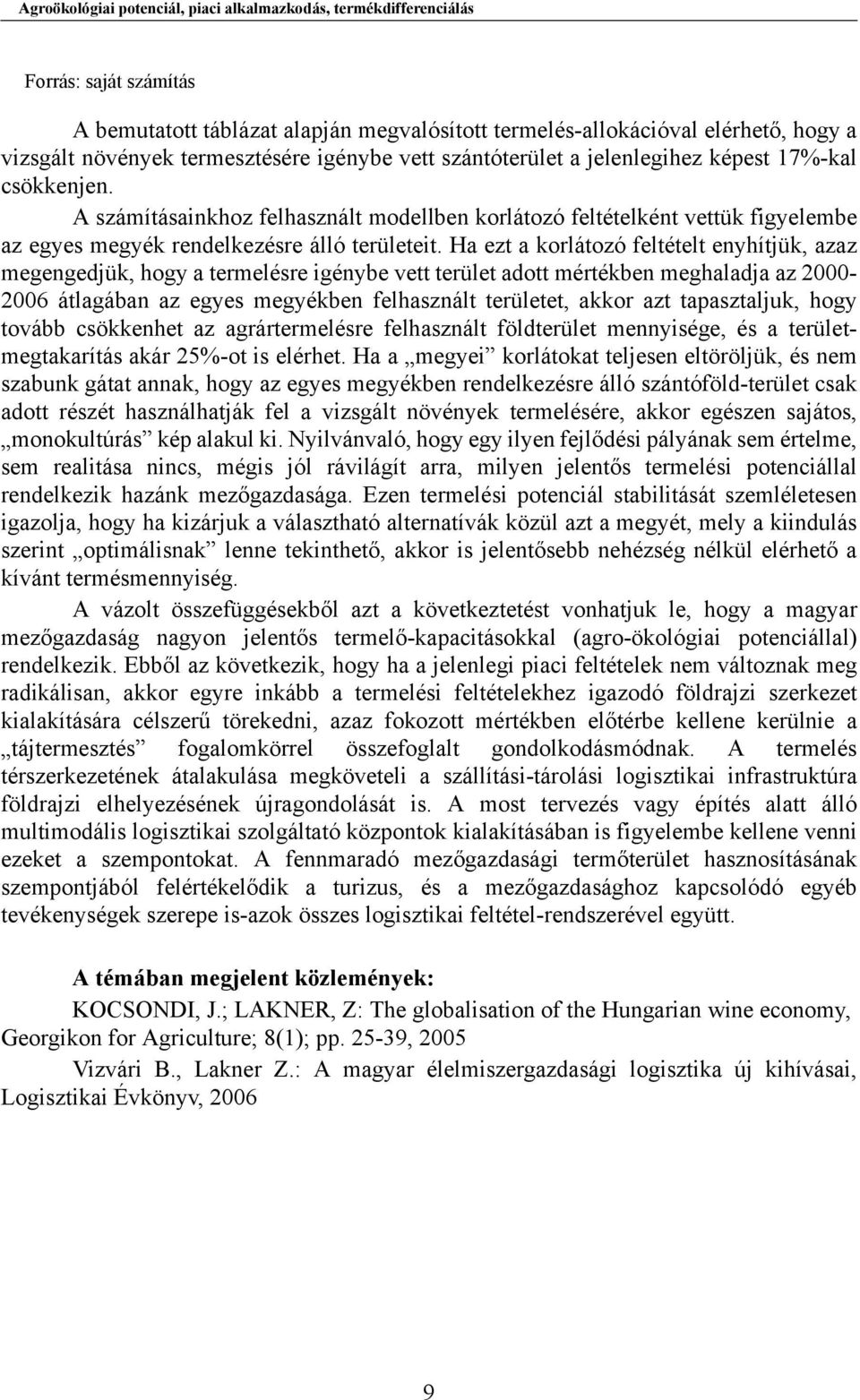 A számításainkhoz felhasznált modellben korlátozó feltételként vettük figyelembe az egyes megyék rendelkezésre álló területeit.
