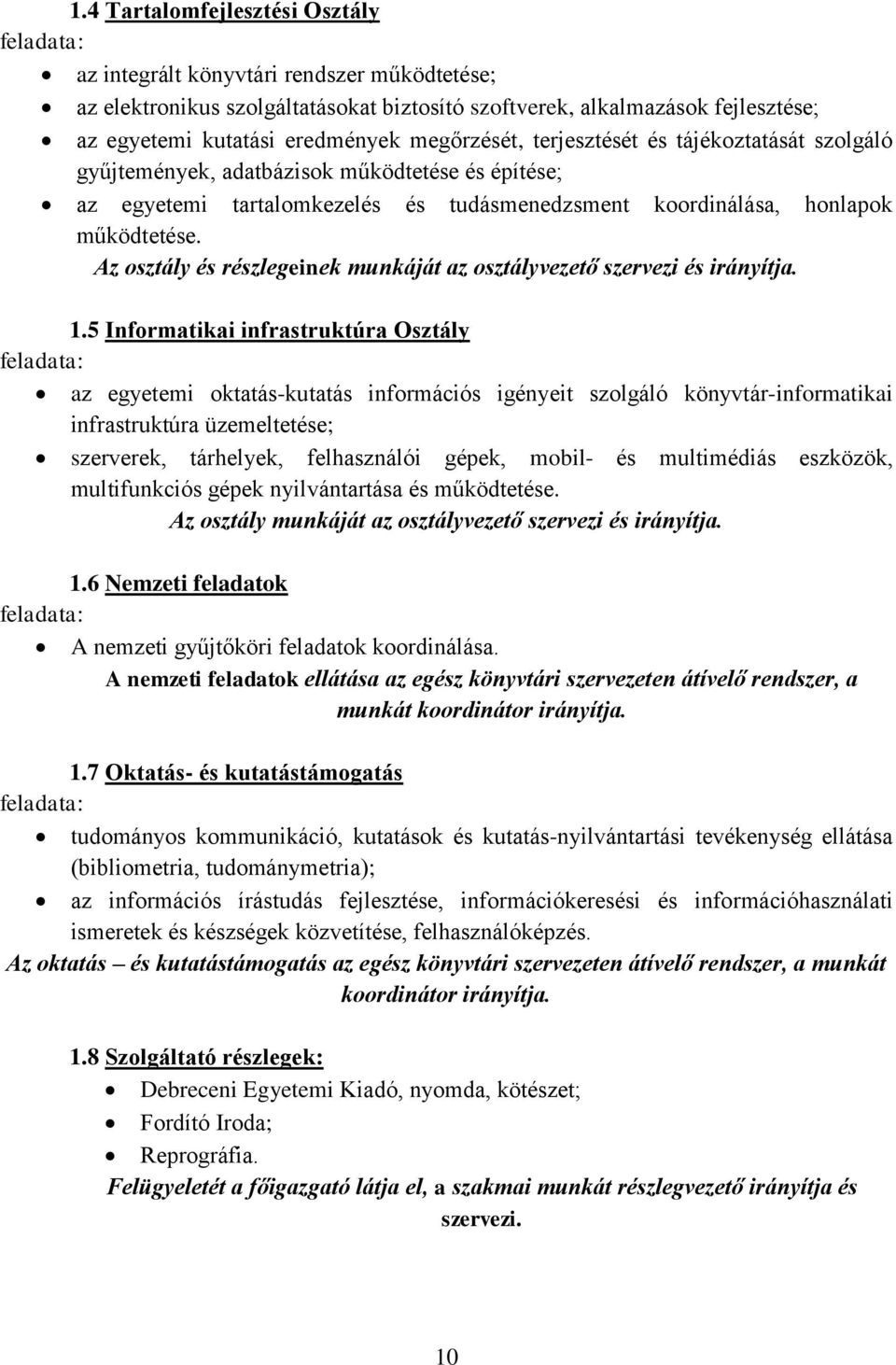 Az osztály és részlegeinek munkáját az osztályvezető szervezi és irányítja. 1.