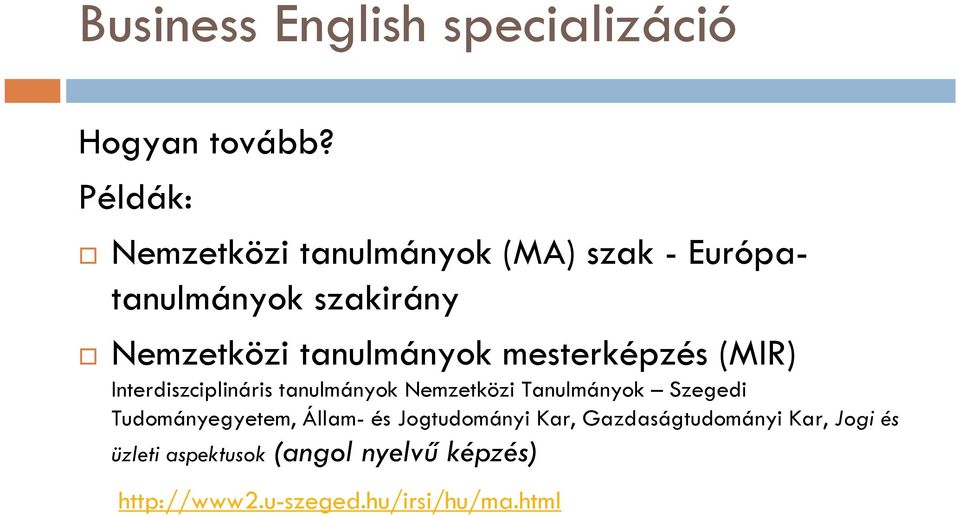 tanulmányok mesterképzés (MIR) Interdiszciplináris tanulmányok Nemzetközi Tanulmányok