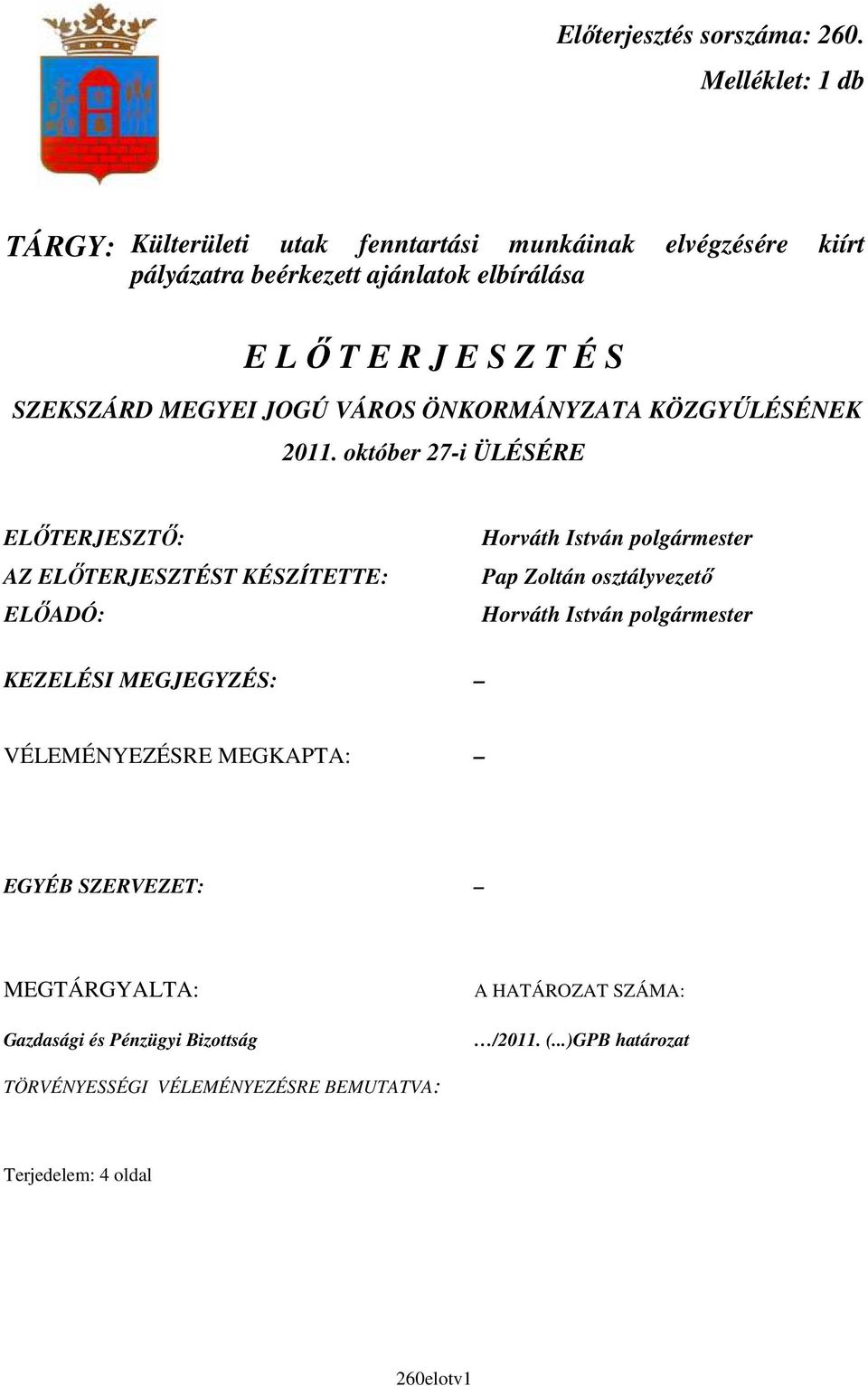 Z T É S SZEKSZÁRD MEGYEI JOGÚ VÁROS ÖNKORMÁNYZATA KÖZGYŐLÉSÉNEK 2011.