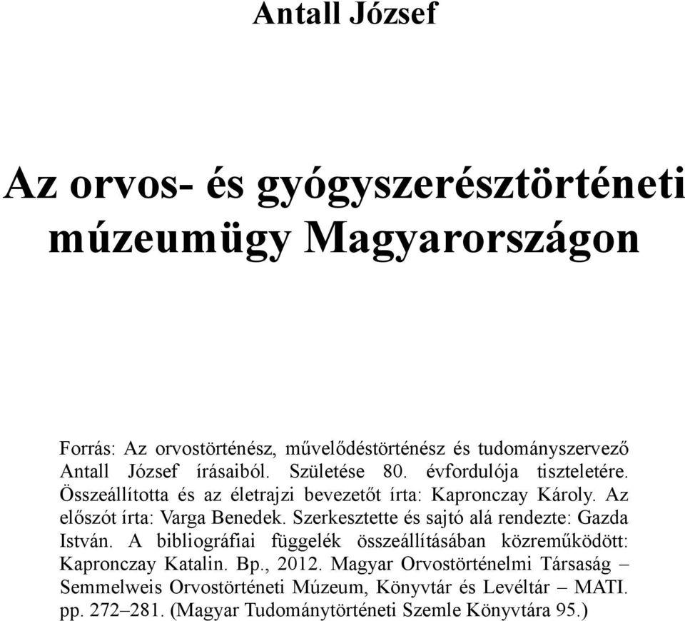 Az előszót írta: Varga Benedek. Szerkesztette és sajtó alá rendezte: Gazda István.