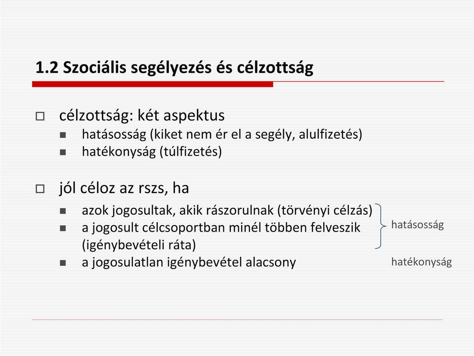 jogosultak, akik rászorulnak (törvényi célzás) a jogosult célcsoportban minél többen