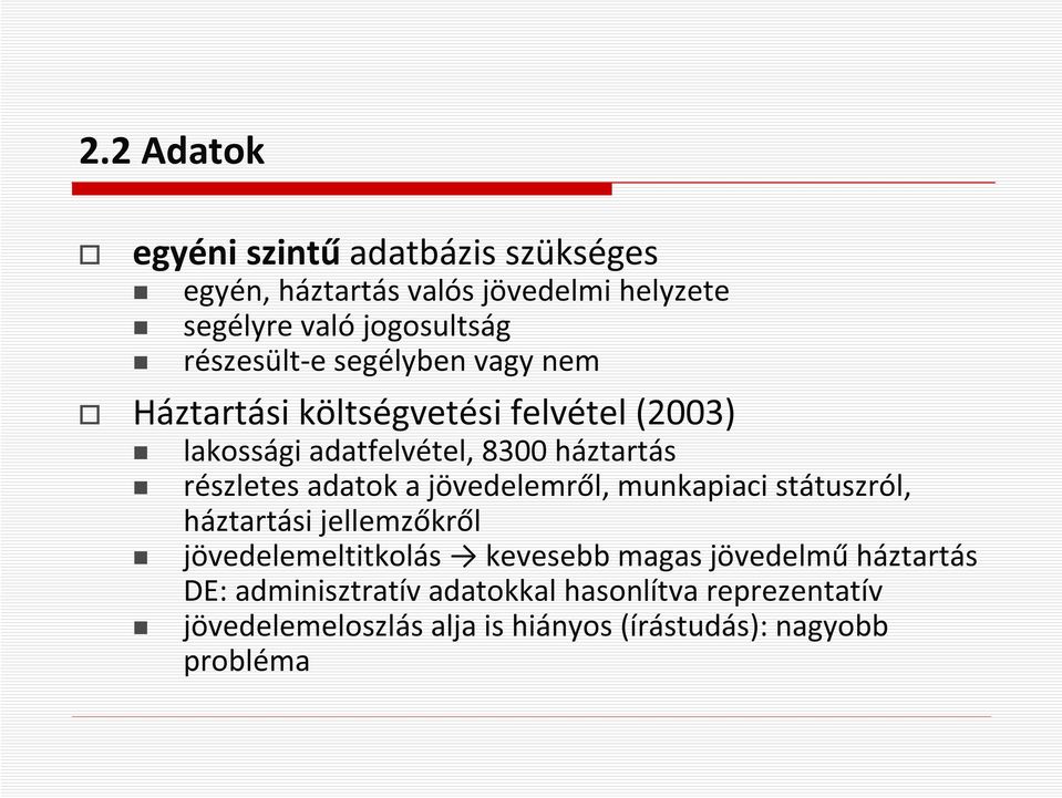 részletes adatok a jövedelemrl, munkapiaci státuszról, háztartási jellemzkrl jövedelemeltitkolás kevesebb magas