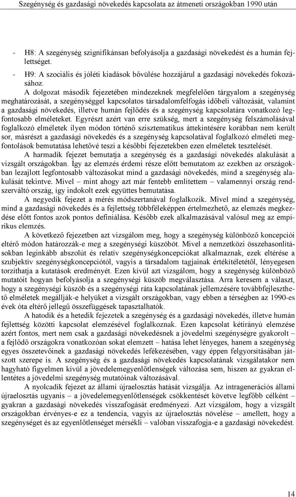 illetve humán fejlődés és a szegénység kapcsolatára vonatkozó legfontosabb elméleteket.
