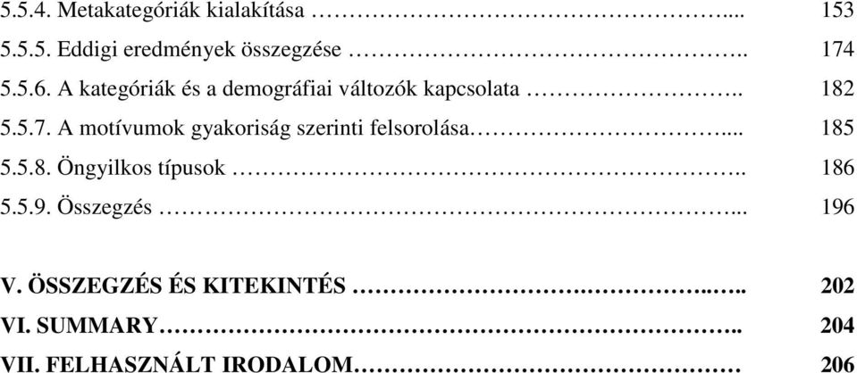 A motívumok gyakoriság szerinti felsorolása... 185 5.5.8. Öngyilkos típusok.. 186 5.5.9.