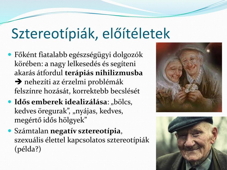 korrektebb becslését Idős emberek idealizálása: bölcs, kedves öregurak, nyájas, kedves, megértő