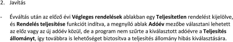 lehetett az előz vagy az új adóév közül, de a program nem szűrte a kiválasztott adóévre a