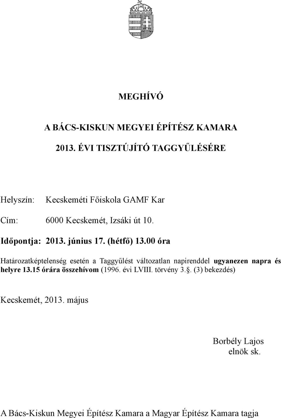 Időpontja: 2013. június 17. (hétfő) 13.