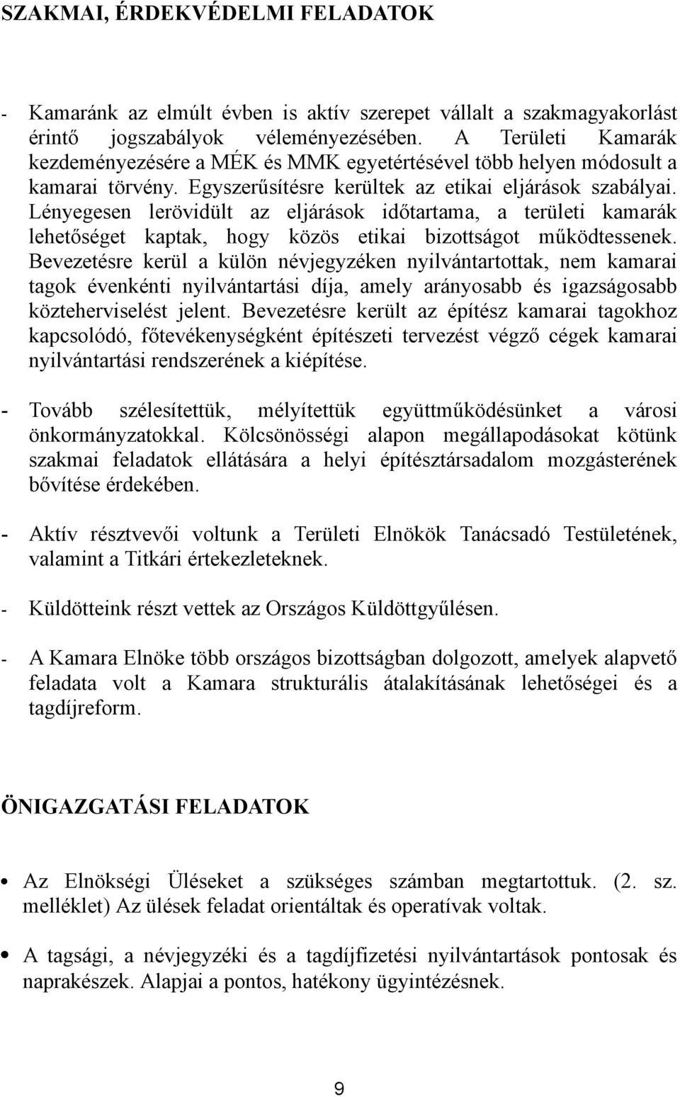 Lényegesen lerövidült az eljárások időtartama, a területi kamarák lehetőséget kaptak, hogy közös etikai bizottságot működtessenek.