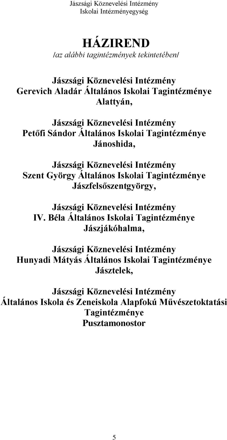 Jászfelsőszentgyörgy, Jászsági Köznevelési Intézmény IV.