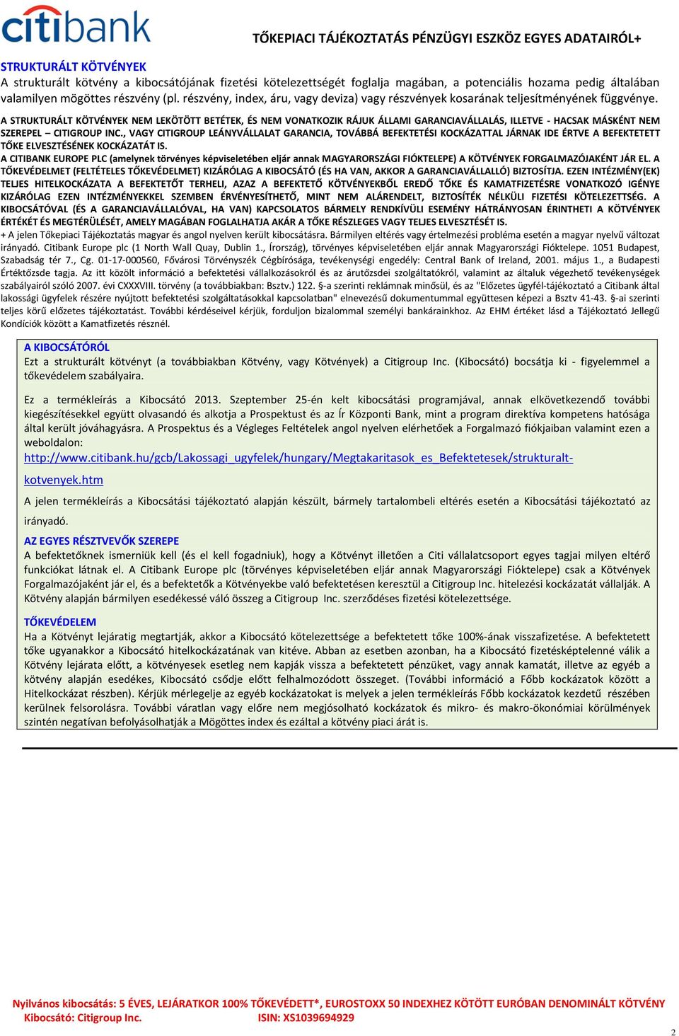 A STRUKTURÁLT EK NEM LEKÖTÖTT BETÉTEK, ÉS NEM VONATKOZIK RÁJUK ÁLLAMI GARANCIAVÁLLALÁS, ILLETVE - HACSAK MÁSKÉNT NEM SZEREPEL CITIGROUP INC.