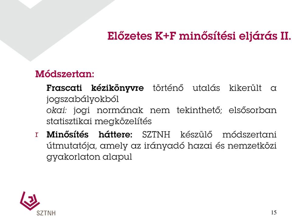 okai: jogi normának nem tekinthető; elsősorban statisztikai megközelítés r