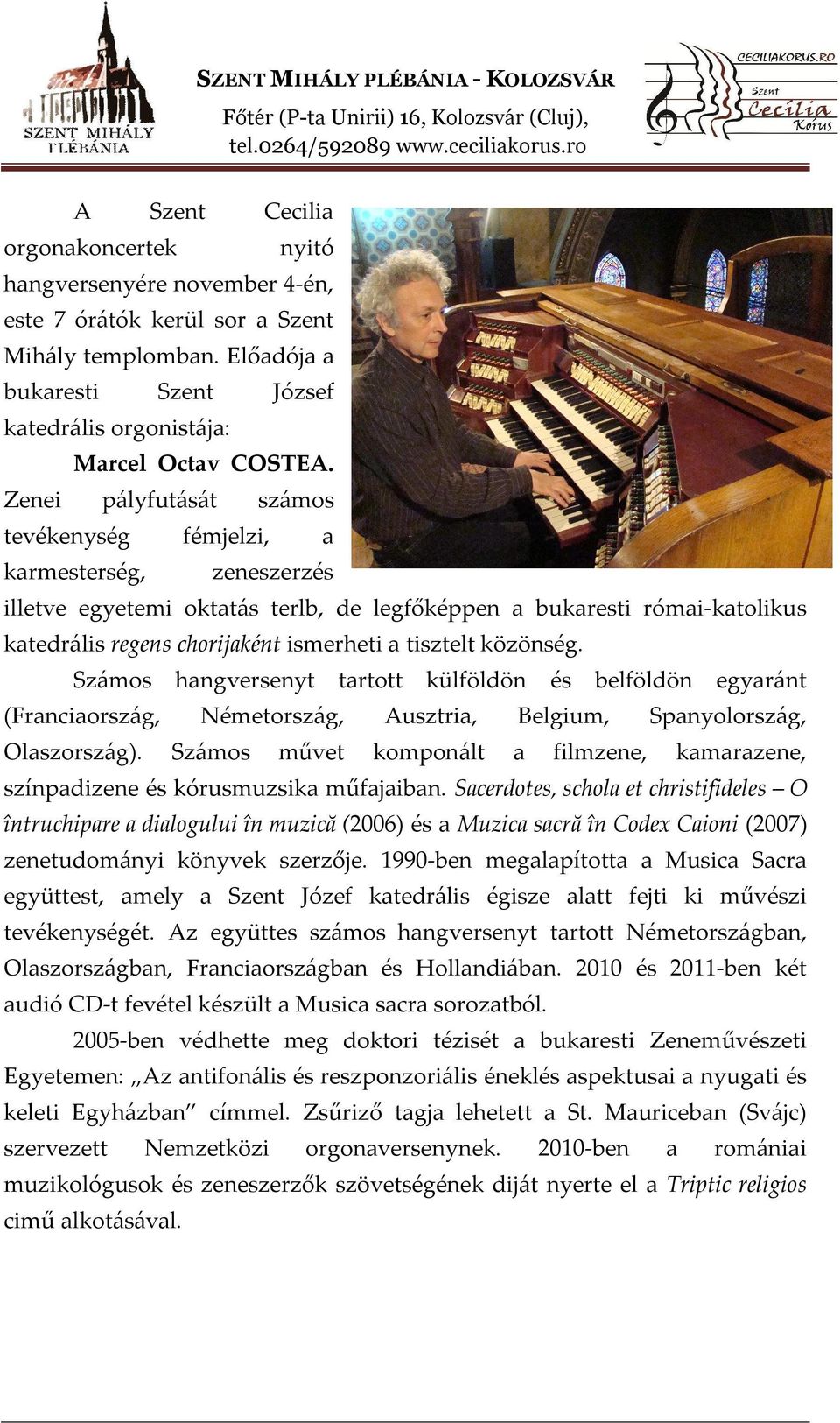 tisztelt közönség. Számos hangversenyt tartott külföldön és belföldön egyaránt (Franciaország, Németország, Ausztria, Belgium, Spanyolország, Olaszország).