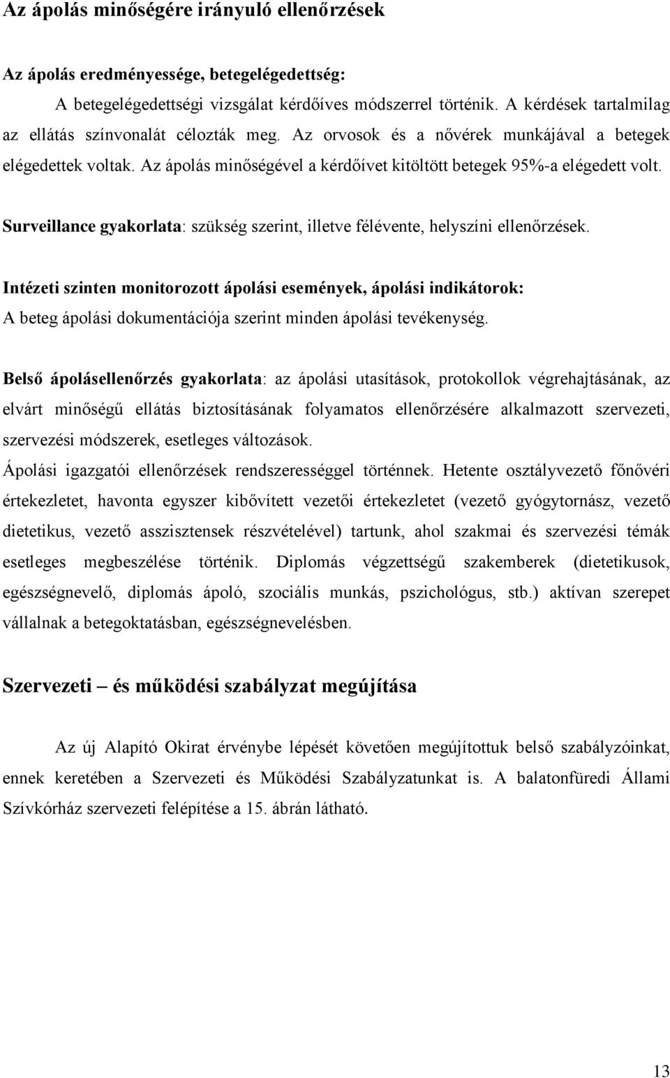 Surveillance gyakorlata: szükség szerint, illetve félévente, helyszíni ellenőrzések.