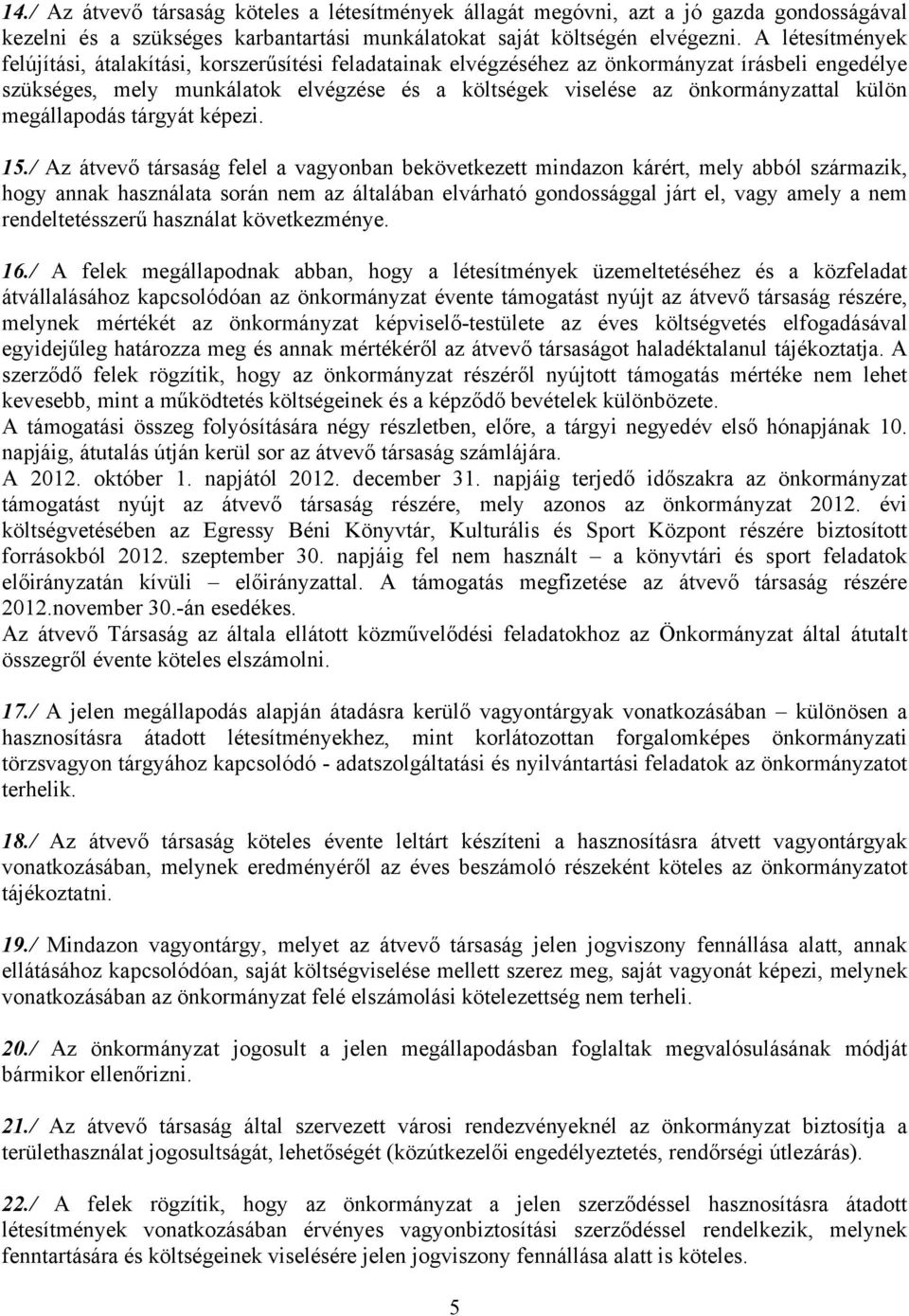 külön megállapodás tárgyát képezi. 15.