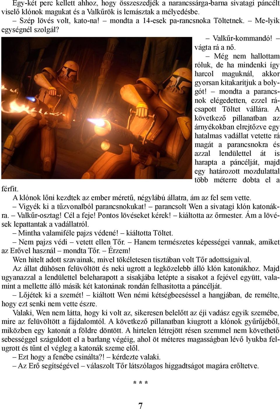 mondta a parancsnok elégedetten, ezzel rácsapott Töltet vállára.