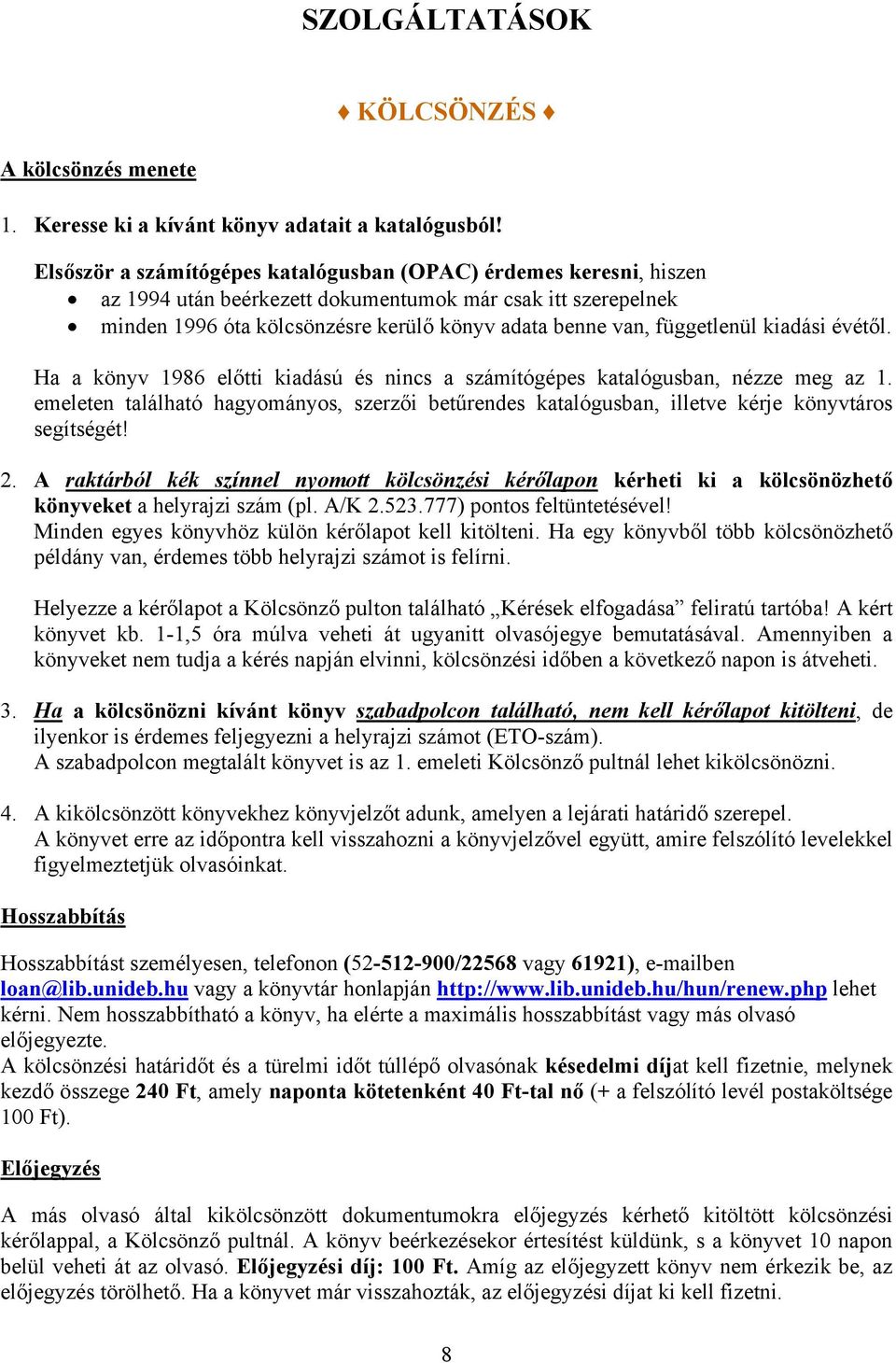 függetlenül kiadási évétől. Ha a könyv 1986 előtti kiadású és nincs a számítógépes katalógusban, nézze meg az 1.