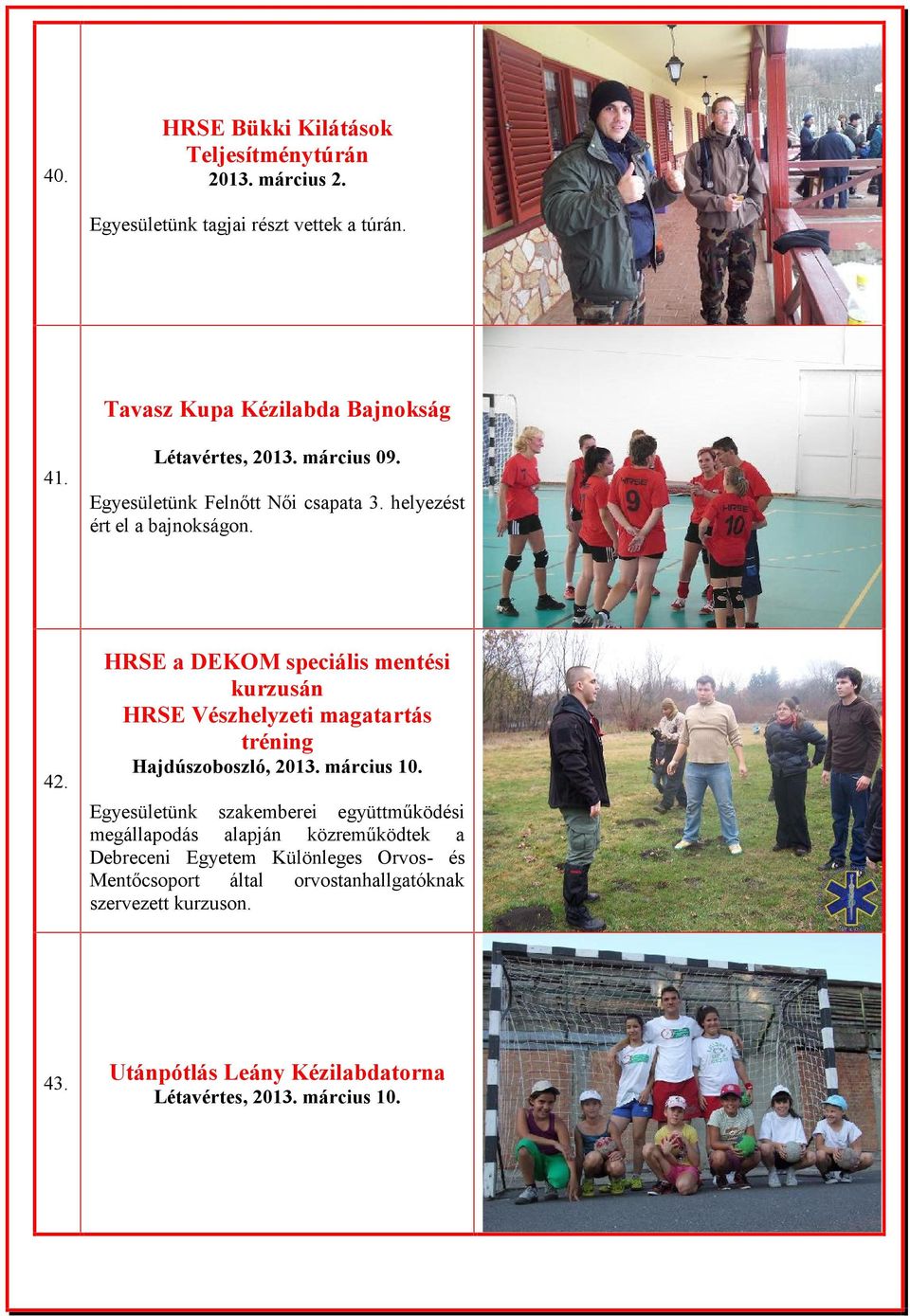 HRSE a DEKOM speciális mentési kurzusán HRSE Vészhelyzeti magatartás tréning 42. Hajdúszoboszló, 2013. március 10.