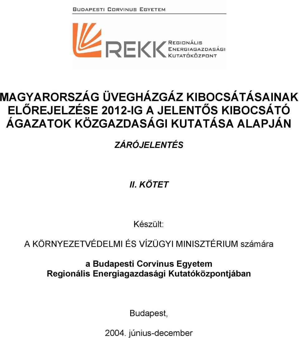 KÖTET Készült: A KÖRNYEZETVÉDELMI ÉS VÍZÜGYI MINISZTÉRIUM számára a Budapesti