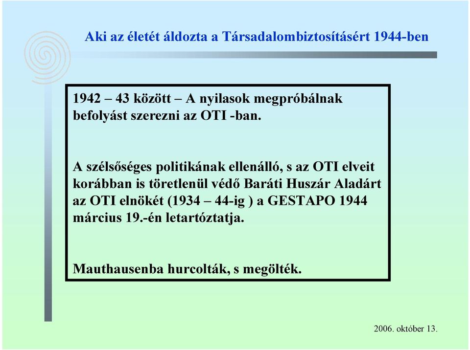 A szélsőséges politikának ellenálló, s az OTI elveit korábban is töretlenül védő