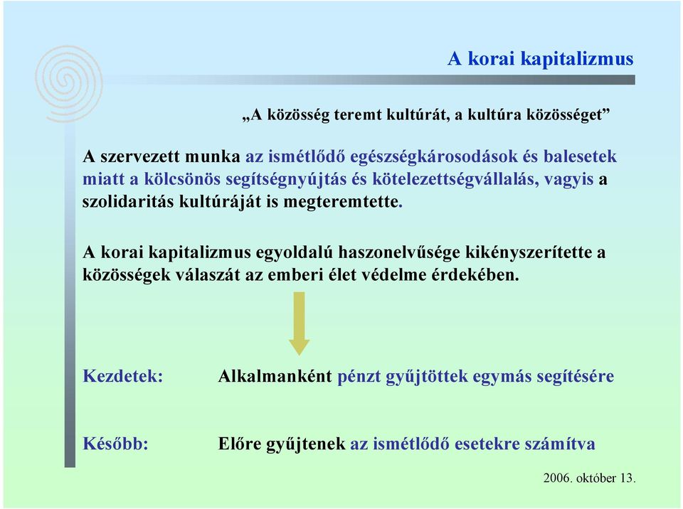 kultúráját is megteremtette.