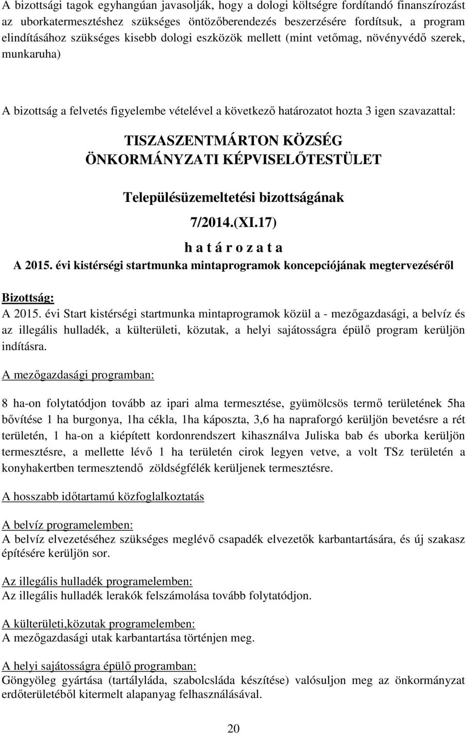 ÖNKORMÁNYZATI KÉPVISELŐTESTÜLET Településüzemeltetési bizottságának 7/2014.(XI.17) h a t á r o z a t a A 2015.