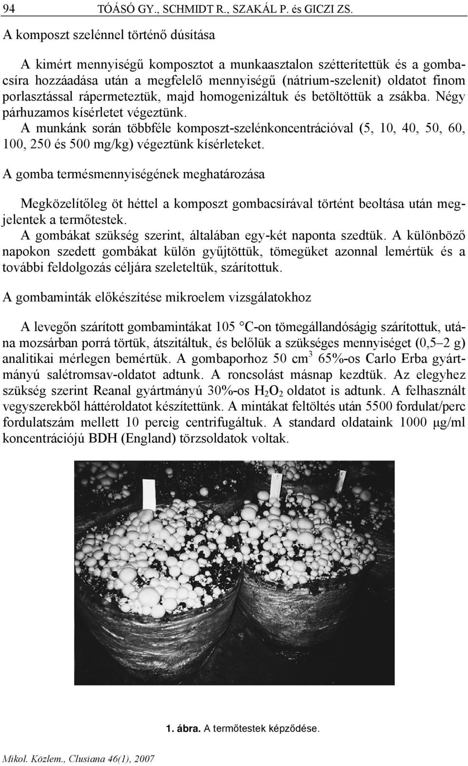 porlasztással rápermeteztük, majd homogenizáltuk és betöltöttük a zsákba. Négy párhuzamos kísérletet végeztünk.