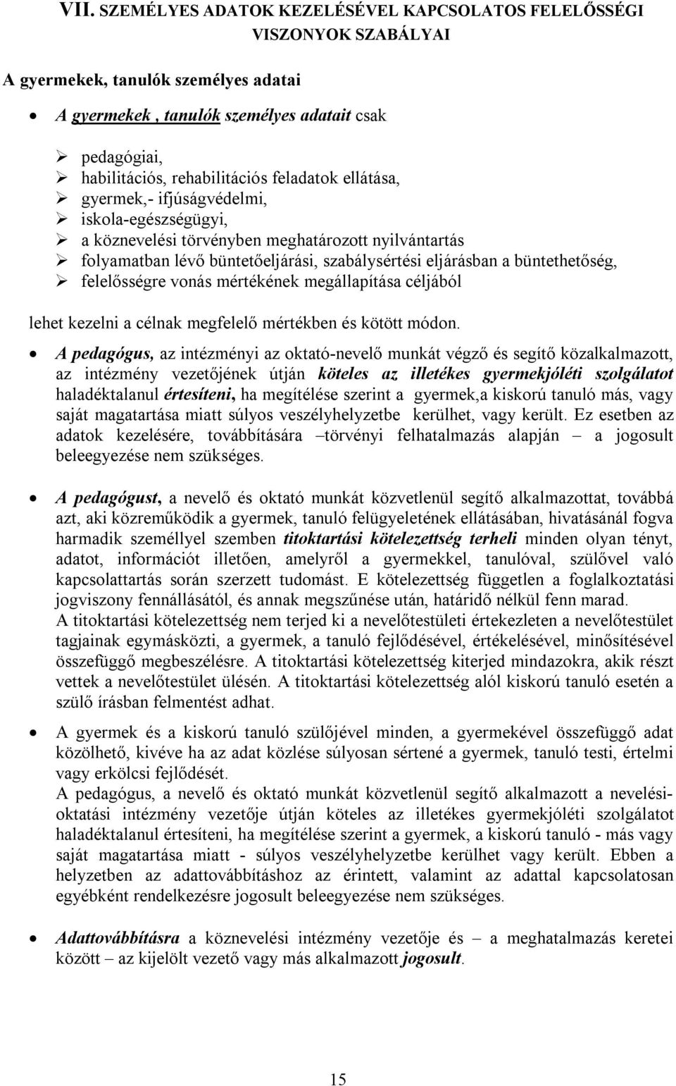 büntethetőség, felelősségre vonás mértékének megállapítása céljából lehet kezelni a célnak megfelelő mértékben és kötött módon.